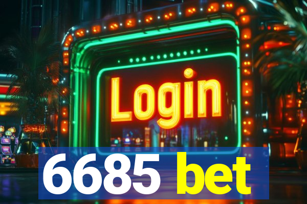 6685 bet